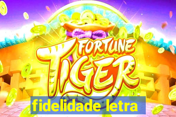 fidelidade letra